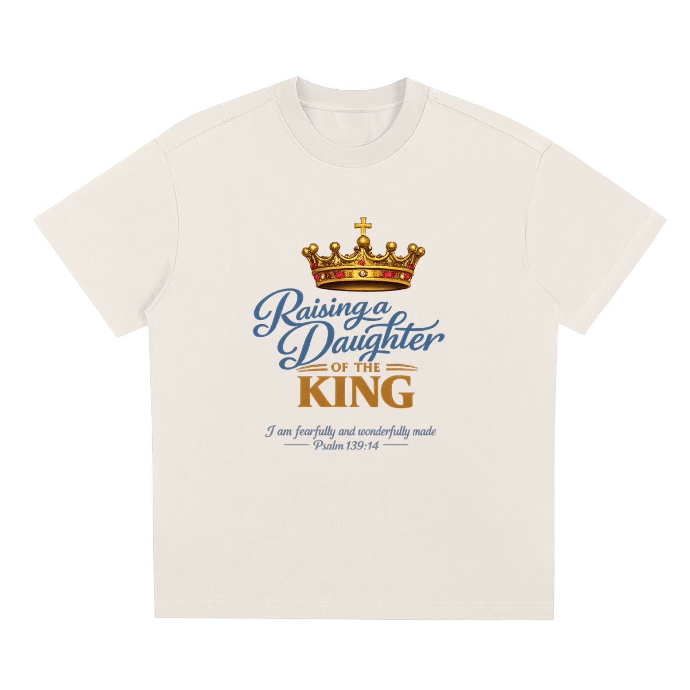 Raising a Daughter of the King Tee-Psalm 139:14