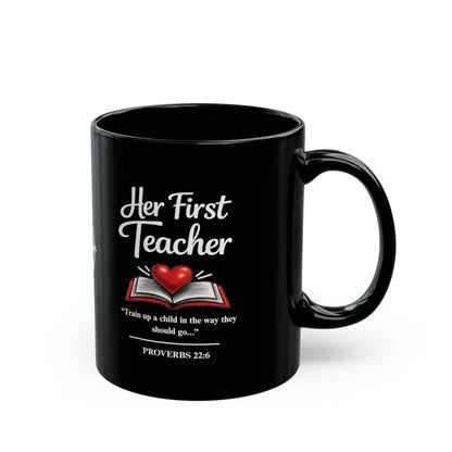 Her First Teacher Mug | Proverbs 22:6